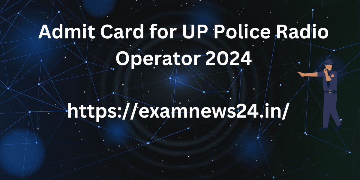 Admit Card for UP Police Radio Operator 2024
