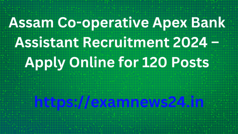 Assam Co-operative Apex Bank Assistant Recruitment 2024