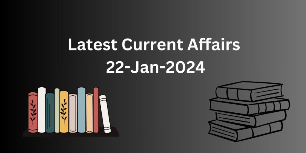 Latest-Current-Affairs-22-Jan-2024