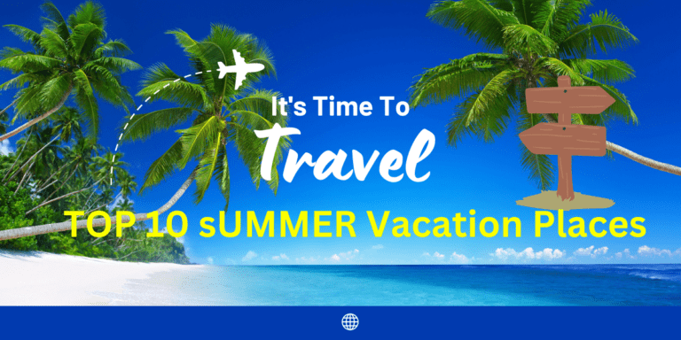 Top 10 Summer Vacation Places